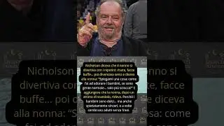 Nicholson diceva che il nonno si divertiva con i nipotini risate, facce buffe&hellip; poi diventava serio e