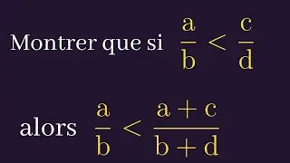 Calcul dans R: Montrer que si a/b est inférieur à c/d alors a/b est inférieur à a+c/b+d.