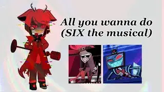 Alastor edit | SIX the musical | Song: All You Wanna Do | NOT MY CLIPS 