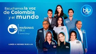 Ma&ntilde;anas Blu con Camila Zuluaga y Meridiano Blu con Ricardo Ospina | Blu Radio se&ntilde;al en vivo