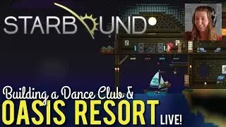 Building an Island Oasis Resort in Starbound 1.0 - LIVE!