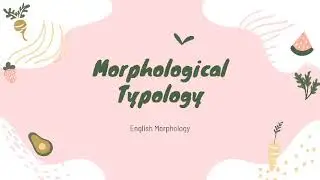 [Group 9] MORPHOLOGICAL TYPOLOGY