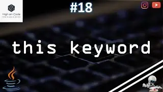 18 | 'this' Keyword in JAVA | Why we use it?