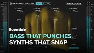 Make Your Bass Punch & Synths Snap with Articulate