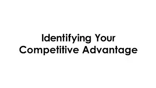 Identifying Your Competitive Advantage