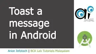 Toast  a message in Android (BCA and BSc Lab Tutorial in Malayalam) - Lesson 1