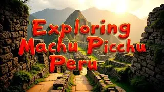 Exploring Machu Picchu Peru.