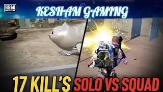 CLASSIC GAMEPLAY | 17 Kills | SOLO VS SQUAD |#BGMI #Kesham gaming