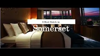 6 BEST HOTELS IN SOMERSET | United Kingdom | 2018