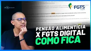 PENS&Atilde;O ALIMENTICIA X FGTS DIGITAL- COMO FICA