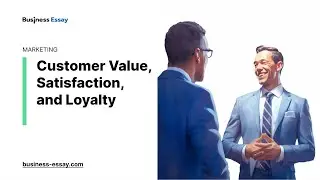Customer Value, Satisfaction, and Loyalty - Essay Example