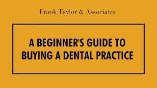 Webinar: A Beginner's Guide to Buying a Dental Practice