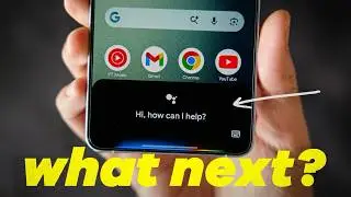 What is happening with the Google Assistant?