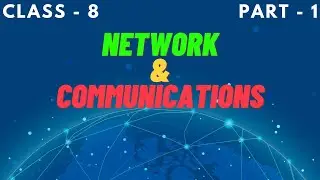 Class 8 | Network and Communications  | Chapter 10 | Part -1 | ICSE Syllabus