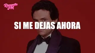 José José - Si Me Dejas Ahora (Letra)
