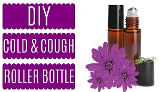 Are You Struggling with a Cold? How to Make Your Own Essential Oils Cold & Cough Roller Bottle- DIY