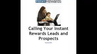 Calling Your Instant Rewards Leads and Prospects - Instant Rewards Network Tutorial