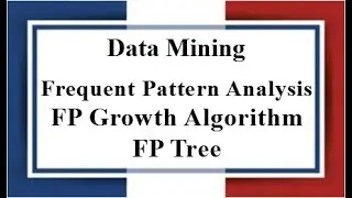Lec: 04 | FP Growth Algorithm | FP Tee | FP Analysis | Data Mining | Bangla Tutorial 