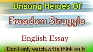 Essay on Unsung Heroes Of Freedom Struggle l Essay On Azadi ka Amrit mahotsav