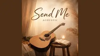 Send Me (Acoustic)