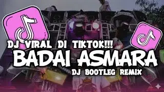 DJ VIRAL TIKTOK 2025 TERBARU DJ BADAI ASMARA BY DJ BOOTLEG REMIX