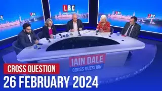Cross Question with Iain Dale 26/02 | Watch Again