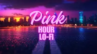 Pink Hour | Lo-fi Music | #lofi #gaminglofi #lofimusic