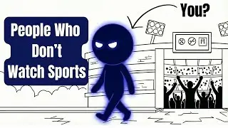 Psychology of People Who Don't Watch Sports ⚽