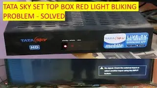 SOLVED - Tata Sky Set Top Box Red Light Blinking Problem Fixed