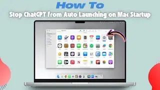 How to Stop ChatGPT from Auto Launching on Mac Startup