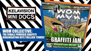 KELAVISION MINI DOCS: WOM COLLECTIVE -THE FEMALE POWERED GRAFFITI ORGANISATION, TRELLICK EVENT 2021!