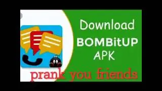 Prank your friends use bombitup APK and enjoy