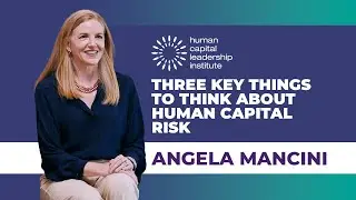 Angela Mancini on Three Key Things to Think About Human Capital Risk - HCLI Trailblazers #144