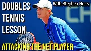 ATTACKING The Net Player | Doubles Tennis Lesson with Stephen Huss (Part 1)