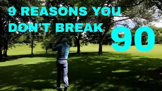 9 reasons you don't break 90