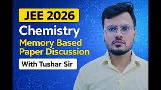 JEE 2026 Chemistry Memory-Based Paper Discussion Jan 22 Shift -2🧪📘 | With Tushar Sir