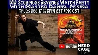 Master Daniel Pesina RETURNS to NerdCage LIVE for MK Legends: Scorpion's Revenge WATCH PARTY 12/17!