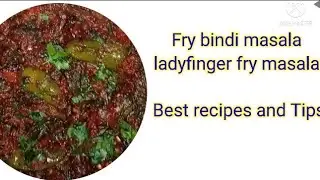 Fry bindi masala | ladyfinger fry masala | Best recipes and Tips