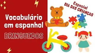 VOCABULÁRIO EM ESPANHOL: BRINQUEDOS E JOGOS (JUGUETES y JUEGOS)