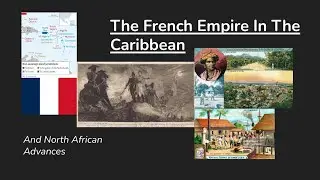 The French Empire In The Caribbean | And North African Advances