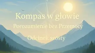 #21 Jak wyrażać potrzeby i prośby w Porozumieniu Bez Przemocy NVC Odcinek 6