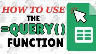 How to Use the QUERY Function in Google Sheets (Quick Tutorial)