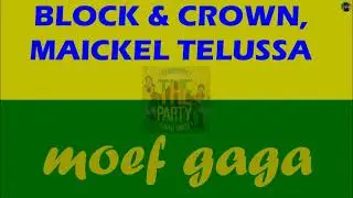 Block & Crown, Maickel Telussa - moef gaga