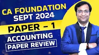 CA Foundation September 2024 Accounting Exam Paper Review and Analysis | Abhimanyyu Agarrwal