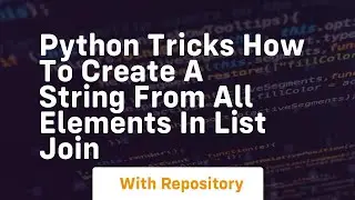 Python tricks how to create a string from all elements in list join