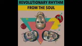 Revolutionary Rhythm - From The Soul [Full EP]