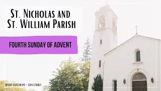 4TH SUNDAY OF ADVENT ~ 11AM ~ DEC 21, 2025 ~ ST. WILLIAM CHURCH