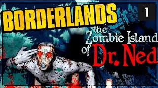 Прохождение Borderlands [The Zombie Island of Dr. Ned] &mdash; Часть 1 [Добро пожаловать в Zомбилэнд!]