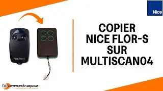 Copier une t&eacute;l&eacute;commande NICE FLOR S sur une t&eacute;l&eacute;commande MULTI SCAN 04