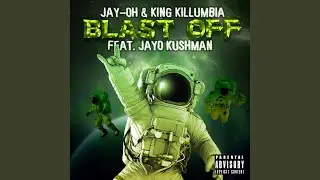 Blast Off (feat. Jayo Kushman)